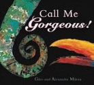 Giles Milton, Giles/ Milton Milton, Alexandra Milton - Call Me Gorgeous!