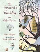 Jessica Ahlberg, Toon Tellegen, Toon/ Ahlberg Tellegen, Jessica Ahlberg - The Squirrel's Birthday and Other Parties