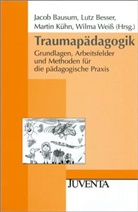 Bausum, Jacob Bausum, Lutz Besser, Lutz Ulrich Besser, Martin Kühn, Wilma Weiß - Traumapädagogik