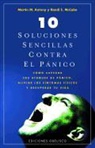Martín M. Anthony, Martin Antony, Martin M. Antony, Randi McCabe, Randi E. McCabe - 10 soluciones sencillas contra el pánico : cómo superar los ataques de pánico, aliviar los síntomas físicos y recuperar tu vida