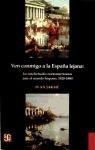 Ivn Jaksic - Ven Conmigo a la Espana Lejana: Los Intelectuales Norteameriven Conmigo a la Espana Lejana: Los Intelectuales Norteamericanos Ante El Mundo Hispano, 1