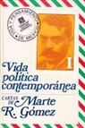 Marte R. Gmez - Vida Pol-Tica Contempornea: Cartas de Marte R: Gmez, I