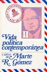 Marte R. Gomez - Vida Politica Contemporanea: Cartas de Marte R.Gomez II