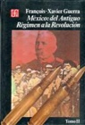 Francois-Xavier Guerra - Mexico: Del Antiguo Regimen a la Revolucion II