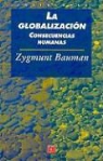Zygmunt Bauman - LA GLOBALIZACIÓN. CONSECUENCIAS HUMANAS