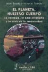 Marti Boada, Victor Manuel Toledo - El Planeta, Nuestro Cuerpo: La Ecologia, el Ambientalismo y la Crisis de la Modernidad