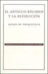 Alexis de Tocqueville - El Antiguo Regimen y la Revolucion