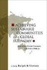 Ralph D Christy, Ralph D. Christy, Ralph D Christy, Ralph D Christy, Ralph D. Christy - Achieving Sustainable Communities In A Global Economy: Alternative Private Strategies And Public Policies