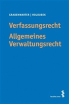 Christoph Grabenwarter, Michael Holoubek - Verfassungsrecht. Allgemeines Verwaltungsrecht (f. Österreich)