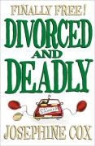 Josephine Cox - Divorced and Deadly