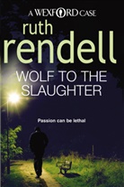 Ruth Rendell - Wolf to the Slaughter