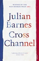 Julian Barnes - Cross Channel