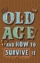 Edward Enfield - Old Age and How to Survive It