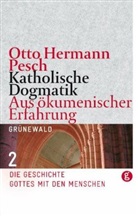 Otto H Pesch, Otto H. Pesch, Otto Hermann Pesch - Katholische Dogmatik, Aus ökumenischer Erfahrung - Bd.2: Katholische Dogmatik. Aus ökumenischer Erfahrung / Katholische Dogmatik