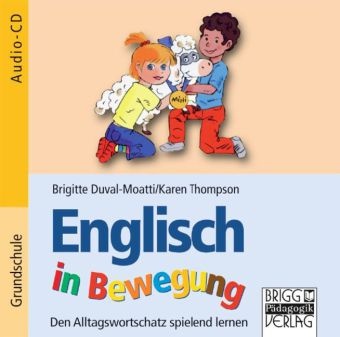 Brigitte Duval-Moatti, Karin Thompson - Englisch in Bewegung, 1 Audio-CD (Audio book) - Den Alltagswortschatz spielend lernen. Grundschule