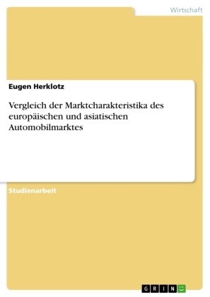 Eugen Herklotz - Vergleich der Marktcharakteristika des europäischen und asiatischen Automobilmarktes