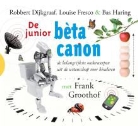 R. Dijkgraaf, Robbert Dijkgraaf, Louise Fresco, Louise O. Fresco, Frank Groothof, Bas Haring - De junior beta canon (Audio book)