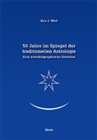 Eric J Weil, Eric J. Weil - 50 Jahre im Spiegel der traditionellen Astrologie