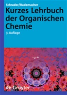 RADEMACHER, Paul Rademacher, Schrade, Bernhar Schrader, Bernhard Schrader - Kurzes Lehrbuch der Organischen Chemie