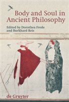Dorothe Frede, Dorothea Frede, Reis, Reis, Burkhard Reis - Body and Soul in Ancient Philosophy