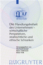 Eberhard Kempf, Klau Lüderssen, Klaus Lüderssen, Klaus Volk - Die Handlungsfreiheit des Unternehmers - wirtschaftliche Perspektiven, strafrechtliche und ethische Schranken