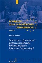 Kai Kochmann - Schutz des 'Know-how' gegen ausspähende Produktanalysen ('Reverse Engineering')