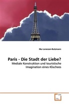 Ilka Lorenzen-Butzmann - Paris - Die Stadt der Liebe?