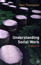 Neil Thompson, Neil Thompson - Understanding Social Work