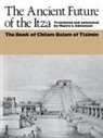 Munro S. Edmonson - The Ancient Future of the Itza: The Book