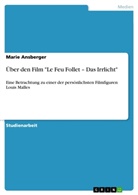Marie Ansberger, Solmaz Azizi - Über den Film "Le Feu Follet - Das Irrlicht"