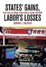 Dorothy J. Solinger, SOLINGER DOROTHY J - States'' Gains, Labor''s Losses