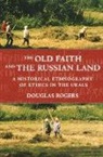 Douglas Rogers - Old Faith and the Russian Land