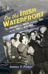 James T Fisher, James T. Fisher, James Terence Fisher - On the Irish Waterfront