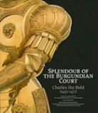 Till-Holger Borchert, Gabriel Keck, Susan Marti, Susan (EDT)/ Borchert Marti, Till-Holger Borchert, Gabriele Keck... - Splendour of the Burgundian Court