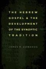 James R Edwards, James R. Edwards - Hebrew Gospel and the Development of the Synoptic Tradition