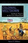 Moses E. Ochonu - Colonial Meltdown