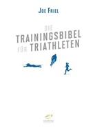 Joe Friel, Olaf Bentkämper, Thaddäus Übers. v. Zobel, Thaddäus Zobel - Die Trainingsbibel für Triathleten