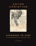 Christoph W. Bauer, Anton Christian - Schweben im Kopf