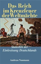 Andreas Naumann - Das Reich im Kreuzfeuer der Weltmächte
