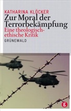 Katharina Klöcker - Zur Moral der Terrorbekämpfung