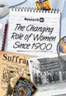 Louise Spilsbury, Louise A. Spilsbury, Adam Miller - The Changing Role of Women Since 1900