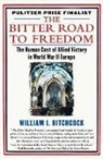 William I Hitchcock, William I. Hitchcock, William I Hitchcock - The Bitter Road to Freedom