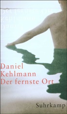 Daniel Kehlmann - Der fernste Ort