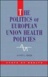 Scott Greer, Scott L. Greer, Greer Scott - Politics of European Union Health Policies