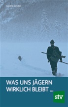 Gerd H Meyden, Gerd H. Meyden - Was uns Jägern wirklich bleibt ...