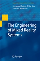 Emmanuel Dubois, Phili Gray, Philip Gray, Laurence Nigay - The Engineering of Mixed Reality Systems