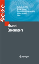 Konstantinos Chorianopoulos, Konstantinos Chorianopoulos et al, Georg Roussos, George Roussos, Mirjam Struppek, Katharine S Willis... - Shared Encounters