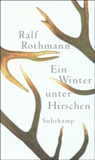 Ralf Rothmann - Ein Winter unter Hirschen