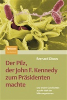 Bernard Dixon - Der Pilz, der John F. Kennedy zum Präsidenten machte