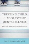 Jess Shatkin, Jess P. Shatkin - Treating Child Adolescent Mental Illness